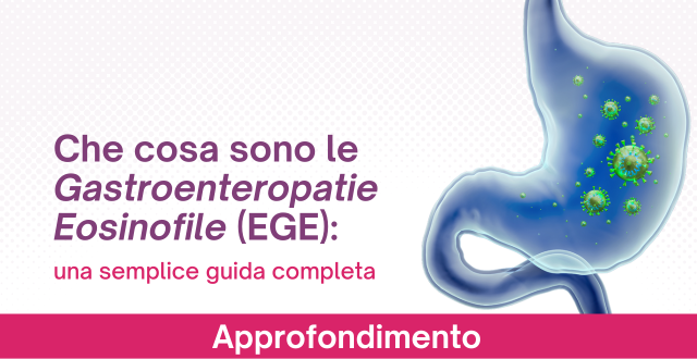 Cosa sono le Gastroenteropatie Eosinofile (EGE): una semplice guida completa